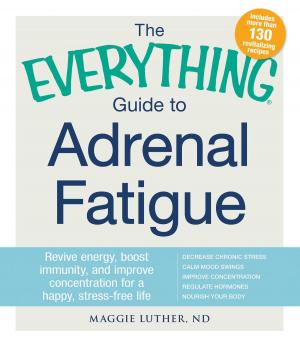 Cover of the book The Everything Guide to Adrenal Fatigue by Lisa R. Young, Ph.D.