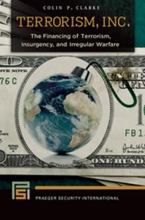 Cover of the book Terrorism, Inc.: The Financing of Terrorism, Insurgency, and Irregular Warfare by Leticia Arellano-Morales Ph.D., Erica T. Sosa