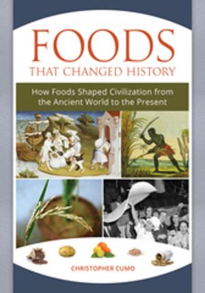 Cover of the book Foods that Changed History: How Foods Shaped Civilization from the Ancient World to the Present by Chris Willmott, Salvador Macip