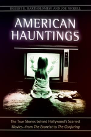 Cover of the book American Hauntings: The True Stories behind Hollywood's Scariest Movies—from The Exorcist to The Conjuring by 