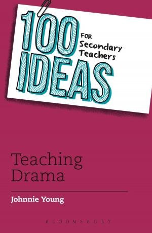 Cover of the book 100 Ideas for Secondary Teachers: Teaching Drama by A.L. Kennedy, Romesh Gunesekera