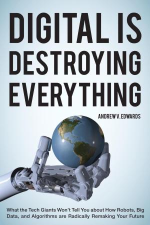 Cover of the book Digital Is Destroying Everything by Peter D. McClelland, Peter Tobin