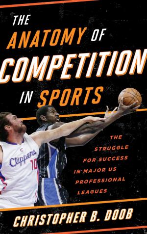 Cover of the book The Anatomy of Competition in Sports by Sarah K. C. Mauldin, Ellyssa Kroski