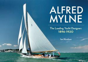 Cover of the book Alfred Mylne The Leading Yacht Designer by George Thomsen as told by Malcolm Angel