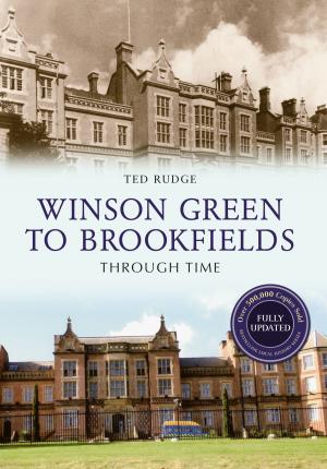 Cover of the book Winson Green to Brookfields Through Time Revised Edition by Peter Jackson-Lee
