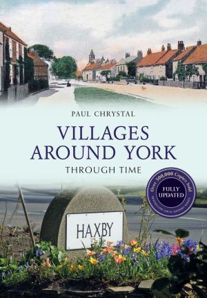 bigCover of the book Villages Around York Through Time Revised Edition by 