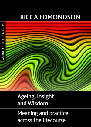 Cover of the book Ageing, insight and wisdom by Prideaux, Simon, Roulstone, Alan