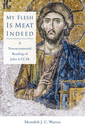 Cover of the book My Flesh Is Meat Indeed by Craig Nessan