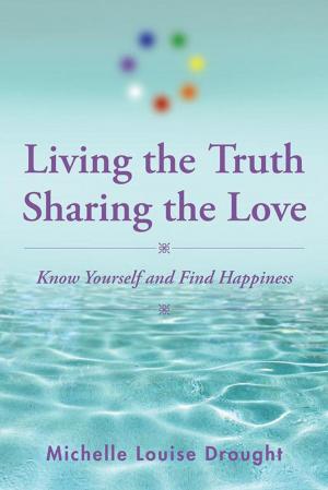 Cover of the book Living the Truth, Sharing the Love by Enza DeLuca