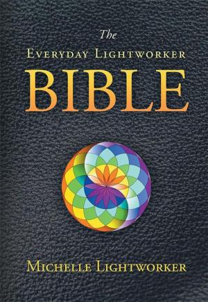 Cover of the book The Everyday Lightworker Bible by Florence Scovel Shinn