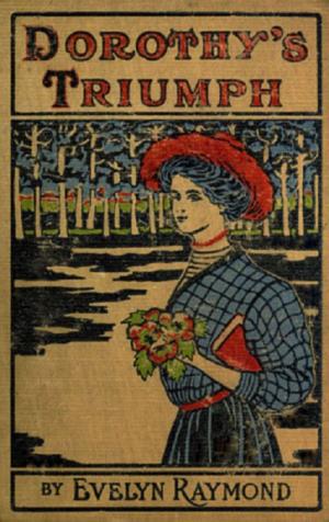 Cover of the book Dorothy's Triumph (1911) by Catherine Parr Traill