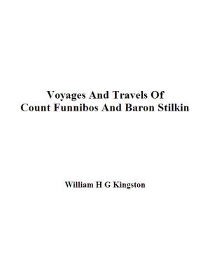 Cover of the book Voyages and Travels of Count Funnibos and Baron Stilkin by Carolyn Wells