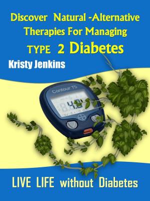 Cover of the book Discover Natural -Alternative Therapies for Managing Type 2 Diabetes by Richard G. Buchanan, Ph.D.
