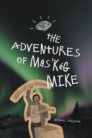 Cover of the book The Adventures of Mâs’kég Mike by Hillarie Ebilade Pondi