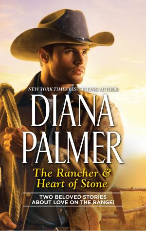 Cover of the book The Rancher & Heart of Stone by Anne Mather