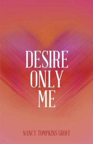 Cover of the book Desire Only Me by J. Melvin Zink