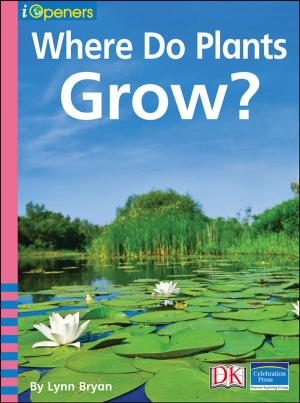 Cover of the book iOpener: Where Do Plants Grow by Kandeel Judge M.D., Karen K. Brees Ph.D, Maxine Barish-Wreden M.D.