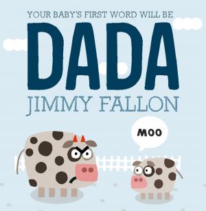 Cover of the book Your Baby's First Word Will Be DADA by Nancy Tillman