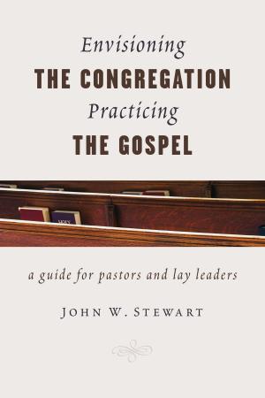 Book cover of Envisioning the Congregation, Practicing the Gospel