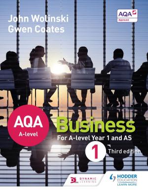 Cover of the book AQA A Level Business 1 Third Edition (Wolinski & Coates) by Dan Foulder