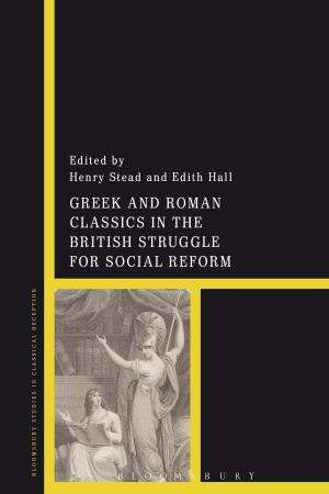 Cover of the book Greek and Roman Classics in the British Struggle for Social Reform by 