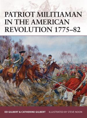 Cover of the book Patriot Militiaman in the American Revolution 1775–82 by Professor Christopher Winch