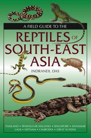Cover of the book A Field Guide To The Reptiles Of South-East Asia by Philip Haythornthwaite