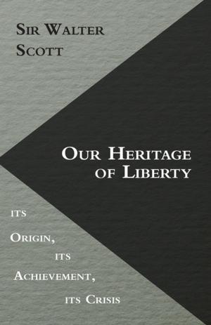 Cover of the book Our Heritage of Liberty - its Origin, its Achievement, its Crisis by A. D. Lindsay