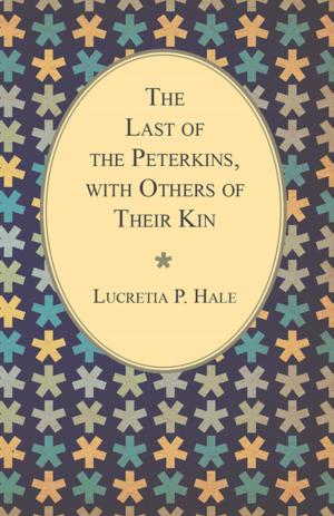 Cover of the book The Last of the Peterkins, with Others of Their Kin by Gaston Leroux