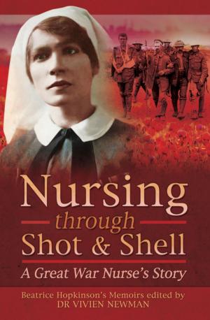 Cover of the book Nursing Through Shot & Shell by Earl Zeimke