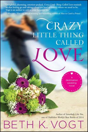 Cover of the book Crazy Little Thing Called Love by Elizabeth Byler Younts