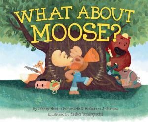 Cover of What About Moose? by Corey Rosen Schwartz,                 Rebecca J. Gomez, Atheneum Books for Young Readers