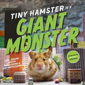 Cover of the book Tiny Hamster Is a Giant Monster by Nora Raleigh Baskin