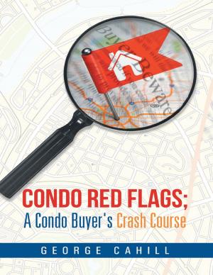 Cover of the book Condo Red Flags: A Condo Buyer's Crash Course by Cassandra Faye King