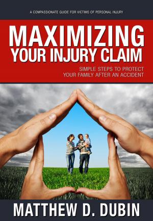 Cover of the book Maximizing Your Injury Claim by Wendy Leoné Cretten