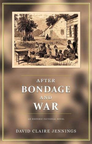 Cover of the book After Bondage and War by J.D. Kinman