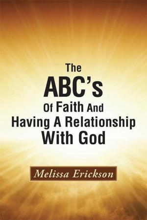 Cover of the book The Abc's of Faith and Having a Relationship with God by Donna Hart PhD