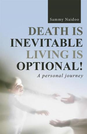 Cover of the book Death Is Inevitable - Living Is Optional! by Tracey Orrick
