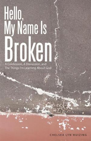 Cover of the book Hello, My Name Is Broken by Edward Scott Anthony