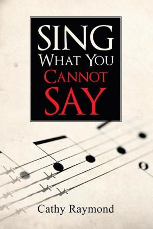 Cover of the book Sing What You Cannot Say by Kristina Coia
