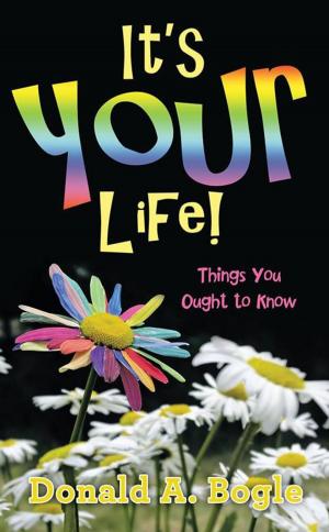 Cover of the book It’S Your Life! by Nancy Christie