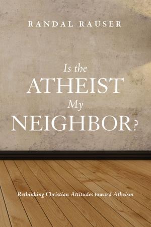Cover of the book Is the Atheist My Neighbor? by Brigitte Giraud