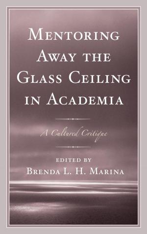 Cover of the book Mentoring Away the Glass Ceiling in Academia by Stefano Bartolini, Pier-Virgilio D'Astoli, Sergio Fabbrini, Jean-Marie Palayret, Paolo Ponzano, Bruno de Witte
