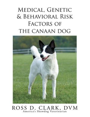 Cover of the book Medical, Genetic & Behavioral Risk Factors of the Canaan Dog by Pat Ferguson Hanson
