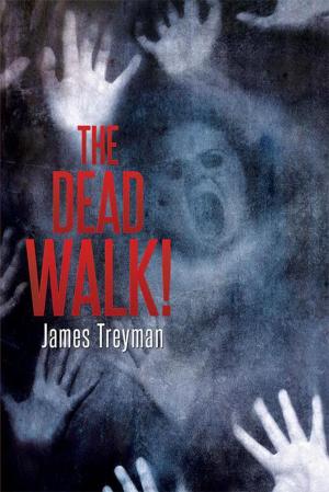 Cover of the book The Dead Walk! by Kenrick Vernon