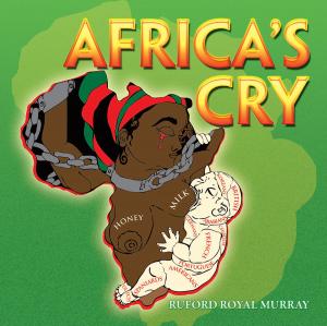 Cover of the book Africa’S Cry by Dr. Roberto F. Casas, Dr. Paul A. Rodríguez