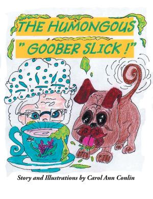 Cover of the book The Humongous “Goober Slick!” by George T. Farmos