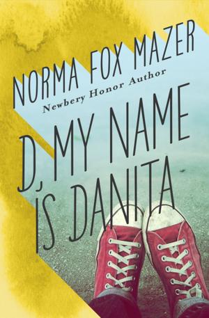 Cover of the book D, My Name Is Danita by Sue Harrison