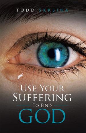 Cover of the book Use Your Suffering to Find God by Neal J. Yohas