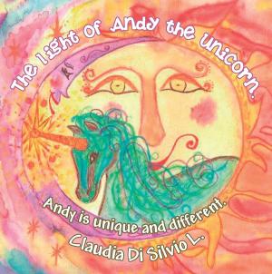 Cover of the book The Light of Andy the Unicorn. by Debra A. Ruby
